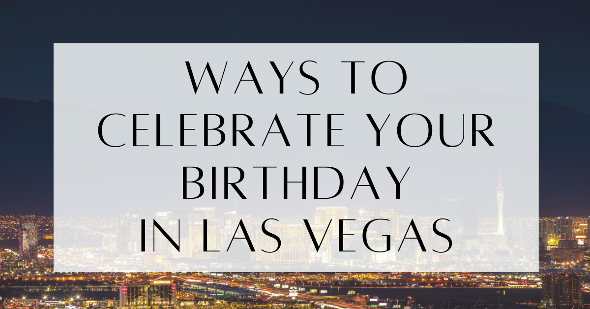 Things To Do For Birthday In Las Vegas