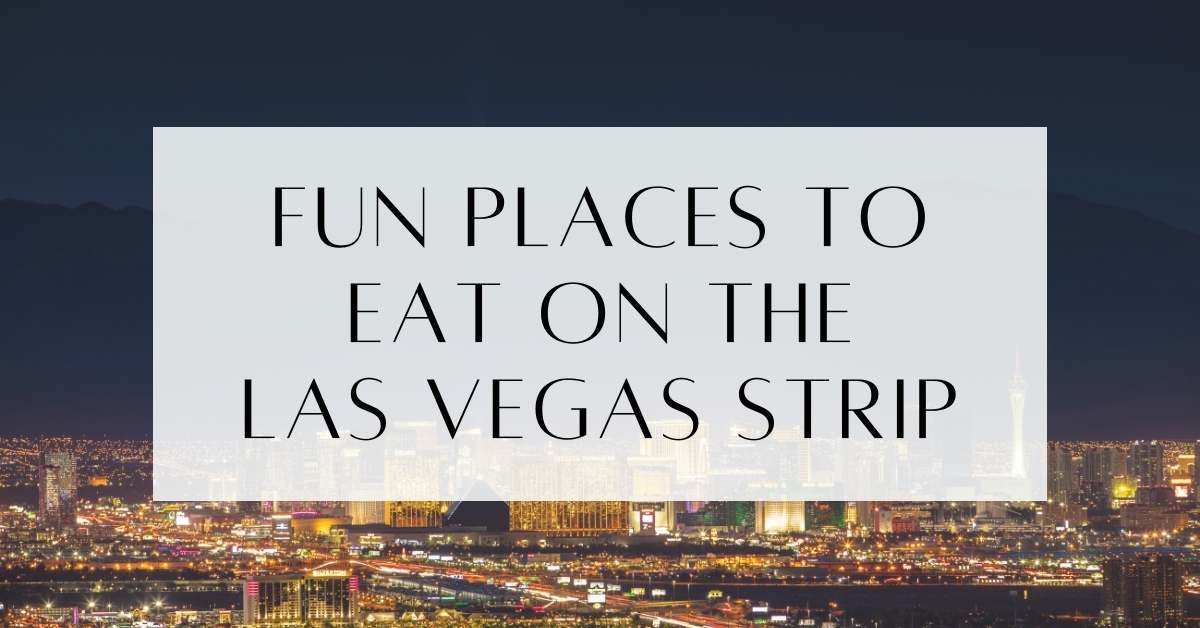 Fun Places To Eat On The Las Vegas Strip