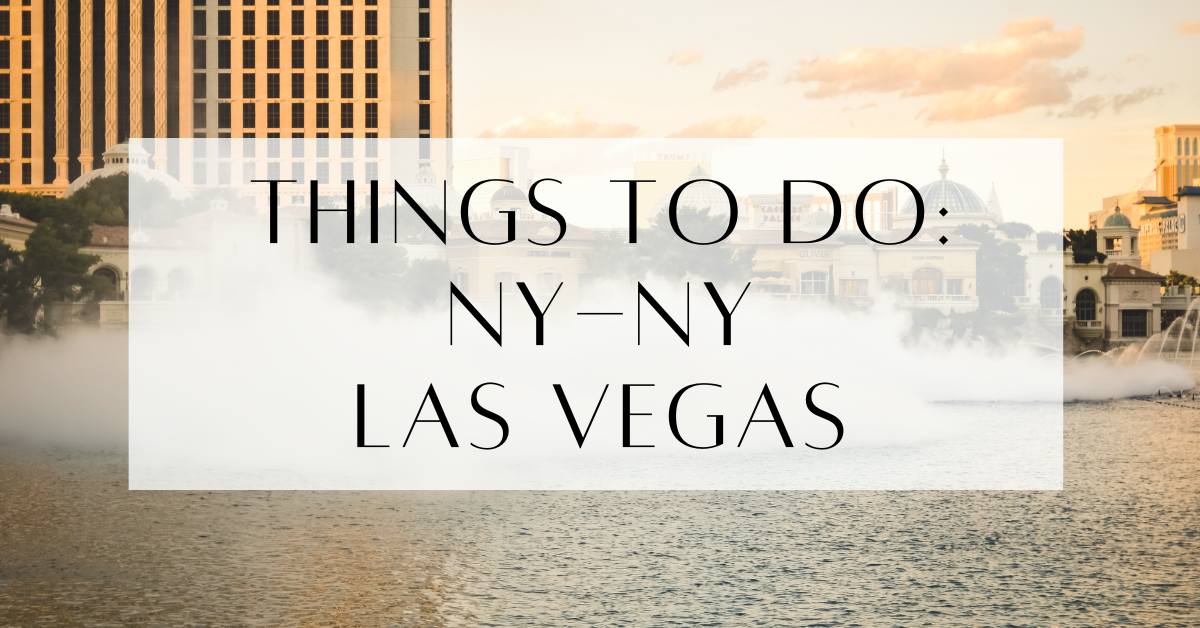 Things To Do At New York New York Las Vegas