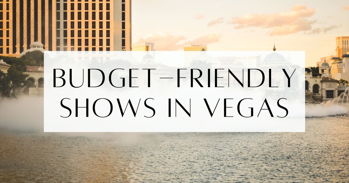 Budget Friendly Shows In Las Vegas
