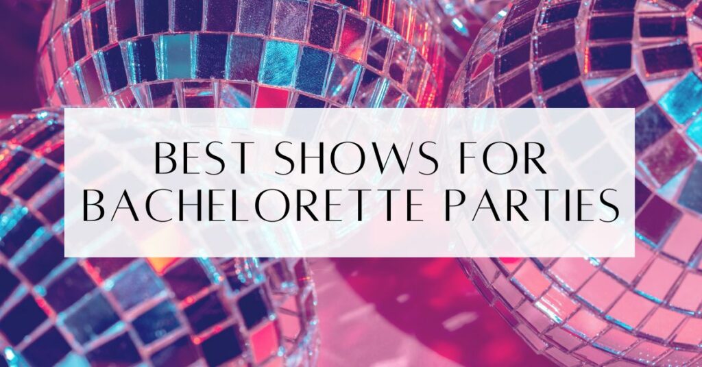 Las Vegas Shows For Bachelorette Parties